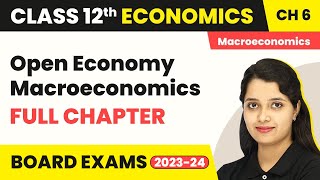 Open Economy Macroeconomics  Full Chapter Explanation  Class 12 Macroeconomics Chapter 6  202223 [upl. by Burne]