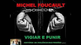 Michel Foucault Vigiar e punir Nascimento da prisão parte 3 [upl. by Shurlock]