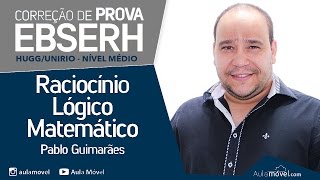 Comentário de Prova  EBSERH  Téc Enfermagem  HUGG  UNIRIO  2017  IBFC  Raciocínio Lógico [upl. by Heyde897]