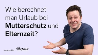 Urlaubsanspruch bei Elternzeit und Mutterschutz berechnen  HRBasics [upl. by Thunell]