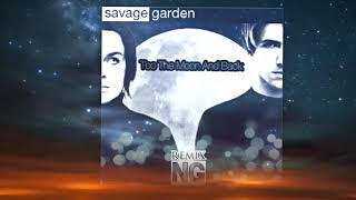 Savage Garden  To The Moon And Back NG Remix [upl. by Chaworth]