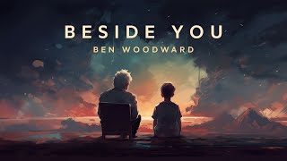 Beside You  Ben Woodward Lyrics [upl. by Adnara]