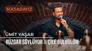 Ümit Yaşar  Rüzgar Söylüyor amp Çile Bülbülüm  Masadayız [upl. by Rhodia540]