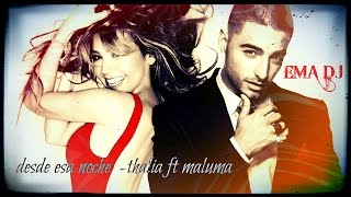 DESDE ESA NOCHE Thalia Ft Maluma  EMA DJ 2016 [upl. by Buffum]