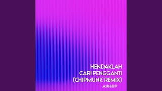 Hendaklah Cari Pengganti Chipmunk Remix [upl. by Nightingale]