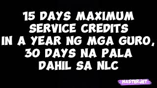 15 DAYS MAXIMUM SERVICE CREDITS IN A YEAR NAGING 30 NA DAHIL SA NLC [upl. by Dayir]