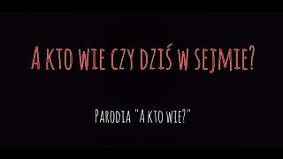 Kto wie czy gdzieś w sejmie Parodia quotKto wie czy za rogiemquot De Su [upl. by Orion]