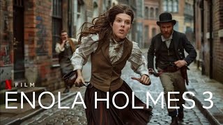 ENOLA HOLMES 3 Release Date and Everything we know [upl. by Piderit49]