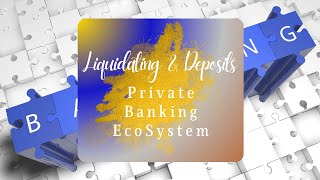 Liquidating amp Deposits Private Banking EcoSystem Class [upl. by Cristin]