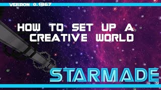 StarMade  TUTORIAL quotMaking a Creative Mode worldquot [upl. by Burnsed]