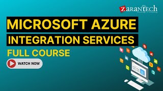 Microsoft Azure Integration Services Full Course  ZaranTech [upl. by Ecyal858]