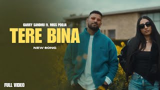 Tera Bina  Garry Sandhu New Song Miss Pooja  New Punjabi Songs [upl. by Reklaw522]