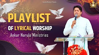 Best Worship Song Playlist  Best Remix NonStop Worship Songs ofAnkurNarulaMinistries [upl. by Gernhard]