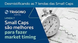 Lenda 7 Small Caps são melhores para fazer market timing [upl. by Lorusso868]