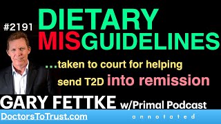 GARY FETTKE f1  DIETARY MISGUIDELINES…taken to court for helping send T2D into remission [upl. by Aztiraj815]