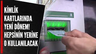 KİMLİK KARTLARINDA YENİ DÖNEM HEPSİNİN YERİNE O KULLANILACAK [upl. by Iggy]