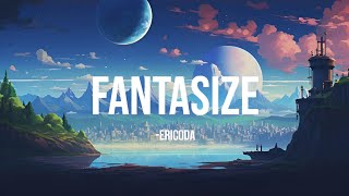 ericdoa  Fantasize lyrics [upl. by Akiv390]