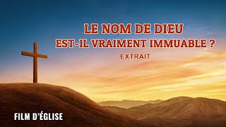 Film chrétien – Le nom de Dieu estil vraiment immuable  Extrait [upl. by Zelda742]