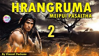 Meipui Pasaltha Hrangruma  2  By Vincent Pachuau [upl. by Yelrihs]