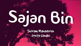 Sajan Bin Lyrics  Shivam Mahadevan jonitamusic  Bandish Bandits  ShankarEhsaanLoy TNGL [upl. by Cida579]