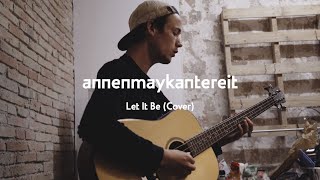 Let It Be Cover  AnnenMayKantereit [upl. by Ycnaffit]