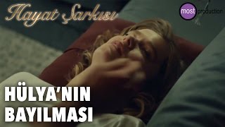 Hayat Şarkısı  Hülyanın Bayılması [upl. by Edrahs]