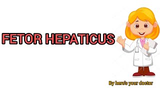 Fetor hepaticuscausesmechanismeasy explanationby heres your doctor [upl. by Ivon]