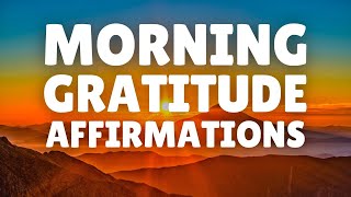 Morning GRATITUDE Affirmations 20 Minutes  Start Your Day with a Grateful Heart [upl. by Renate]