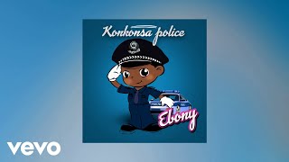 Ebony  Konkonsa Police AUDIO [upl. by Brockie]