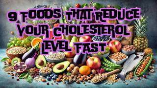 9 Foods That Reduce Your Cholesterol Level FAST [upl. by Suiramad125]