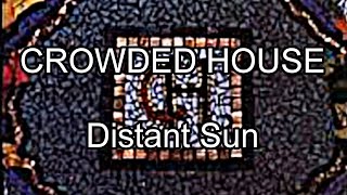 CROWDED HOUSE  Distant Sun Lyric Video [upl. by Karola]