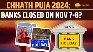 Chhath Puja 2024 Bank Holiday Banks Closed on November 7 amp 8 in Some States  Bihar  UP [upl. by Aerised]