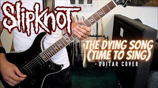 Slipknot  The Dying Song Time To Sing Guitar Cover [upl. by Neffets272]