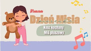 Miś Pluszowy  piosenka dla dzieci  zabawy na Dzień Misia [upl. by Sabba89]