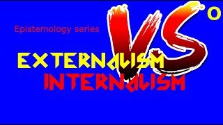 Internalism vs Externalism Epistemology [upl. by Sone]