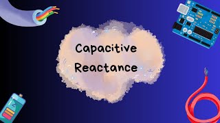 Capacitive Reactance [upl. by Poppo229]