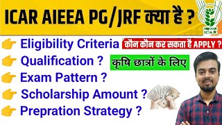 ICAR AIEEA PG JRF 2024  ICAR JRF Eligibility Exam Pattern Scholarship and Scheduled Seats [upl. by Hsekar]