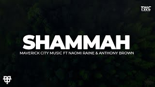 Shammah  Maverick City Music ft Naomi Raine amp Anthony Brown Lyrics Video [upl. by Kimberley761]