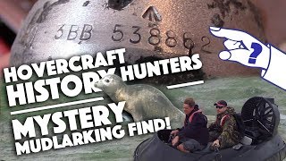 Hovercraft History Hunters  MYSTERY Mudlarking Find and more [upl. by Oisinoid]