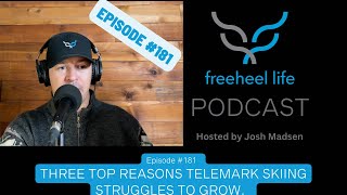 Episode 181  Three Top Reasons Telemark Skiing Struggles To Grow [upl. by Akimot136]