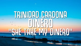 Trinidad Cardona  Dinero Lyrics quotshe take my dineroquot [upl. by Aronoel]