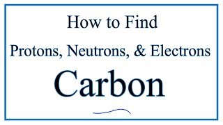 How to find the Number of Protons Electrons Neutrons for Carbon C [upl. by Harimas]