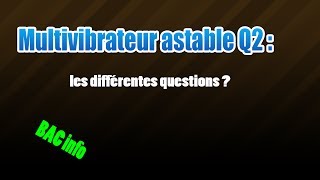 02multivibrateurles différentes questions [upl. by Aisaim]