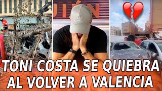 😭💔Toni Costa SE QUIEBRA al volver a Valencia tras las FUERTES INUNDACIONES [upl. by Mungovan]