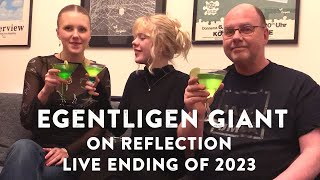 EGENTLIGEN GIANT  ON REFLECTION LIVE ENDING OF 2023 [upl. by Vinaya]