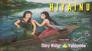 HIYAINU  Manipuri Phunga Wari  Record 🎤 Thoibi Keisham  Story ✍️ Yaikhomba [upl. by Janaya352]