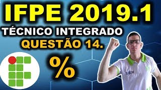 IFPE  20191  QUESTÃO 14  CURSO TÉCNICO INTEGRADO IFRN IFRJ IFCE IFPE IFAL IFTO IFMG [upl. by Acirretahs259]