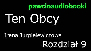 Ten Obcy Rozdział 9 Audiobook za darmo Irena Jurgielewiczowa [upl. by Luci]