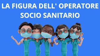 LA FIGURA DELL  OPERATORE SOCIO SANITARIO [upl. by Akinohs584]