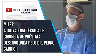 Desvendando a Milep A Inovadora Técnica de Cirurgia de Próstata Desenvolvida pelo Dr Pedro Gabrich [upl. by Nwahs536]